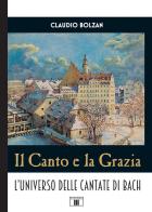 Il canto e la grazia. L'universo delle cantate di Bach di Claudio Bolzan edito da Zecchini