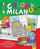 Coloro Milano. I monumenti e i paesaggi piu famosi Milano & Lombardia. Ediz. bilingue edito da Macro Junior