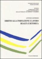 Diritto alla formazione e lavoro. Realtà e retorica di Antonio Loffredo edito da Cacucci
