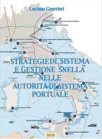 Strategie di sistema e gestione snella nelle autorità di sistema portuale di Luciano Guerrieri edito da La Bancarella (Piombino)