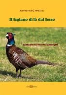 Il fagiano di là dal fosso. Fantasie riflessioni apologhi di Giampaolo Chiarelli edito da Este Edition