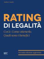 Rating di legalità. Cos'è, quali sono i benefici, come ottenerlo di Andrea Casadei edito da NFC Edizioni