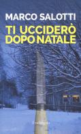 Ti ucciderò dopo Natale di Marco Salotti edito da Il Nuovo Melangolo