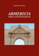 Armerista della città di Lecce di Roberto Costanzo edito da Grifo (Cavallino)