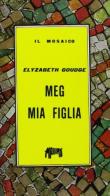 Meg, mia figlia di Elisabeth Goudge edito da Massimo