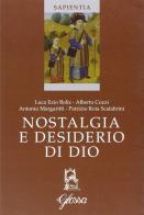 Nostalgia e desiderio di Dio. Atti del Corso (Marola, luglio 2005) di Luca E. Bolis, Alberto Cozzi, Patrizio Rota Scalabrini edito da Glossa