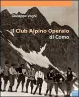 Il Club Alpino operaio di Como. Ediz. illustrata di Giuseppe Vaghi edito da NodoLibri