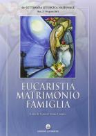 Eucaristia matrimonio famiglia. 66ª settimana liturgica (Bari, 27-30 agosto 2015) edito da CLV