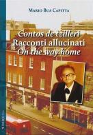Contos de tzilleri-Racconti allucinati-On the way home di Mario Bua Capitta edito da Taphros Editrice