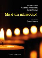 Ma è un miracolo di Maurizio Marcheselli, Luca Mazzinghi, Lucio Troiani edito da San Lorenzo
