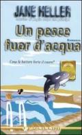 Un pesce fuor d'acqua di Jane Heller edito da Polillo