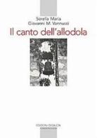 Il canto dell'allodola. Lettere scelte (1947-1961) di Maria di Campello, Giovanni M. Vannucci edito da Qiqajon