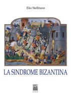 La sindrome bizantina di Elio Stellitano edito da Città del Sole Edizioni