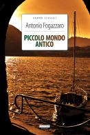 Piccolo mondo antico. Ediz. integrale. Con Segnalibro di Antonio Fogazzaro edito da Crescere