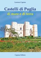 Castelli di Puglia di mare e di terra di Lorenzo Capone edito da Capone Editore