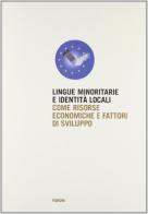 Lingue minoritarie e identità locali come risorse economiche e fattori di sviluppo edito da Forum Edizioni