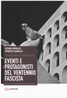 Eventi e protagonisti del ventennio fascista di Luciano Garibaldi edito da Archivio Storia