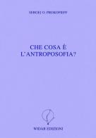 Che cosa è l'antroposofia? di Sergej O. Prokofieff edito da Widar