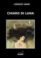 Chiaro di luna di Lorenzo Vanni edito da Calibano