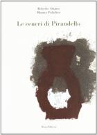 Le ceneri di Pirandello di Roberto Alajmo edito da Drago