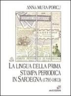 La lingua della prima stampa periodica in Sardegna (1793-1813) di Anna Mura Porcu edito da AM&D