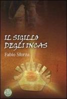 Il Sigillo degli incas di Fabio Sforza edito da Mjm Editore