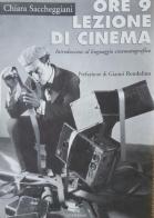 Ore 9 lezione di cinema. Introduzione al linguaggio cinematografico di Chiara Saccheggiani edito da Clavilux