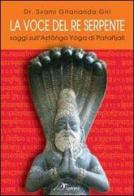 La voce del re serpente. Saggi sull'Astanga yoga di Patanjali. Ediz. multilingue di Gitananda Swami Giri edito da Laksmi