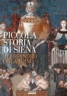 Piccola storia di Siena di Alessandro Orlandini edito da SeB Editori