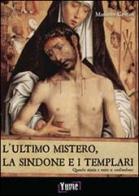 L' ultimo mistero. La sindone e i templari. Quando storia e mito si confondono di Massimo Centini edito da Yume