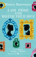 Lady Pride and Mister Prejudice di Bianca Marconero edito da Giunti Editore