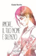 Amore, il tuo nome è silenzio di Giada Romito edito da Pathos Edizioni