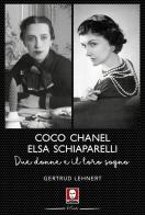 Coco Chanel ed Elsa Schiaparelli. Due donne e il loro sogno di Gertrud Lehnert edito da Lindau