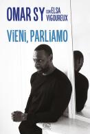 Vieni, parliamo di Omar Sy, Elsa Vigoureux edito da Edizioni Clichy