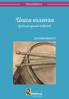 Unica essenza. Guida per giovani batteristi di Giovanni Brunetti edito da Rossini Editore