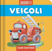 Veicoli. Ediz. a colori di Anna Casalis edito da Dami Editore