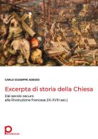 Excerpta di storia della Chiesa. Dal secolo oscuro alla Rivoluzione francese (IX-XVIII sec.) di Carlo Giuseppe Adesso edito da Pennarossa