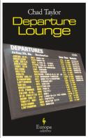 Departure lounge di Chad Taylor edito da Europa Editions