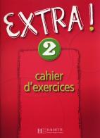Extra. Cahier d'exercices. Per la Scuola media vol.2 edito da Hachette (RCS)