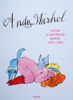 Andy Warhol. Seven illustrated books (1952-1959). Ediz. inglese, francese e tedesca di Nina Schleif edito da Taschen