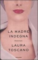 La madre indegna di Laura Toscano edito da Mondadori