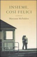 Insieme, così felici di Maryann McFadden edito da Mondadori