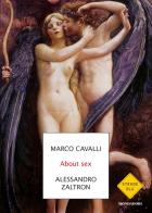 About sex. Una parola sfuggita dal sesso di Marco Cavalli, Alessandro Zaltron edito da Mondadori