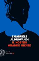 Il nostro grande niente di Emanuele Aldrovandi edito da Einaudi
