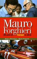 Mauro Forghieri. 30 anni di Ferrari e oltre. Ediz. illustrata di Mauro Forghieri, Daniele Buzzonetti edito da Giunti Editore
