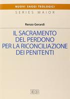 Il sacramento del perdono per la riconciliazine dei penitenti di Renzo Gerardi edito da EDB