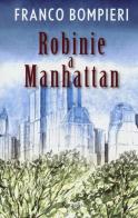 Robinie a Manhattan di Franco Bompieri edito da Rizzoli