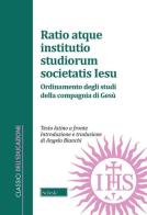 Ratio atque institutio studiorum Societatis Iesus-Ordinamento degli studi della Compagnia di Gesù. Testo latino a fronte edito da Scholé