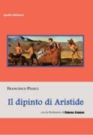 Il dipinto di Aristide di Francesco Pilieci edito da Apollo Edizioni