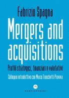 Mergers and acquisitions. Profili strategici, finanziari e valutativi di Fabrizio Spagna edito da Castelvecchi